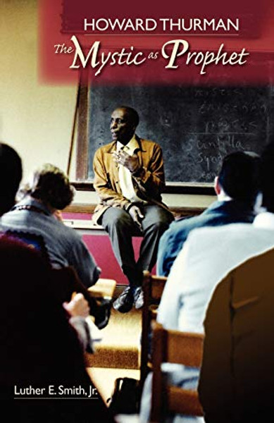 Howard Thurman: The Mystic as Prophet By Luther E., Jr. Smith - Paperback Howard Thurman: The Mystic as Prophet By Luther E., Jr. Smith - Paperback