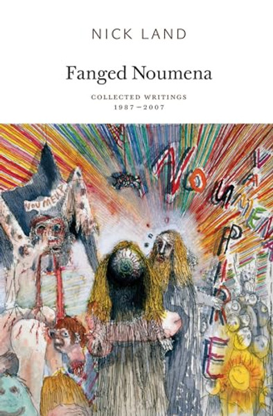 Fanged Noumena: Collected Writings 1987-2007 By Nick Land - Paperback