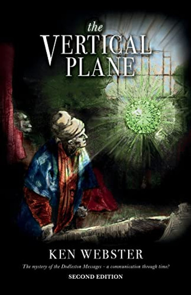 The Vertical Plane: The Mystery of the Dodleston Messages: Second Edition By Ken Webster - Paperback The Vertical Plane: The Mystery of the Dodleston Messages: Second Edition By Ken Webster - Paperback