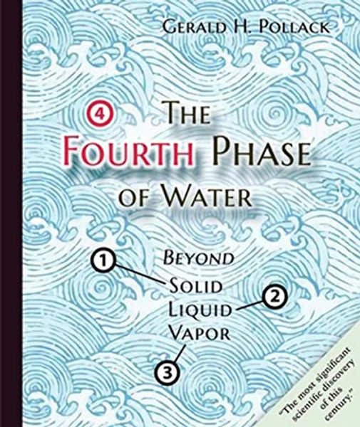 The Fourth Phase of Water: Beyond Solid, Liquid, and Vapor By Gerald Pollack - Hardcover