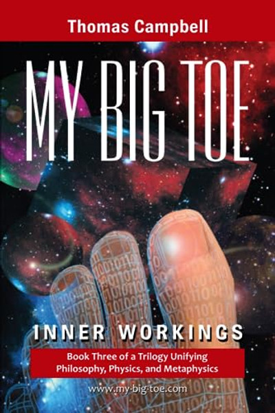 My Big TOE - Inner Workings S: Book 3 of a Trilogy Unifying Philosophy, Physics, and Metaphysics By Thomas Campbell - Paperback My Big TOE - Inner Workings S: Book 3 of a Trilogy Unifying Philosophy, Physics, and Metaphysics By Thomas Campbell - Paperback