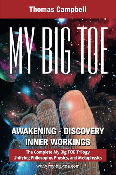 My Big TOE Awakening Discovery Inner Workings: The Complete My Big TOE Trilogy Unifying Philosophy, Physics, and Metaphysics By Thomas Campbell - Paperback My Big TOE Awakening Discovery Inner Workings: The Complete My Big TOE Trilogy Unifying Philosophy, Physics, and Metaphysics By Thomas Campbell - Paperback
