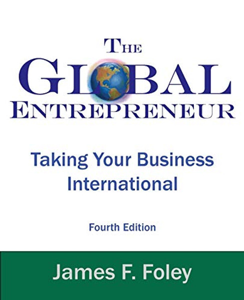 Global Entrepreneur: Taking Your Business International By James F. Foley - Paperback