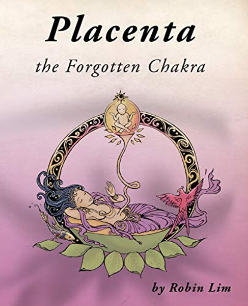 Placenta - the Forgotten Chakra By Robin Lim - Paperback
