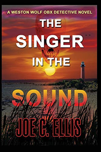 The Singer in the Sound: A Weston Wolf Outer Banks Detective Novel By Joe C. Ellis - Paperback