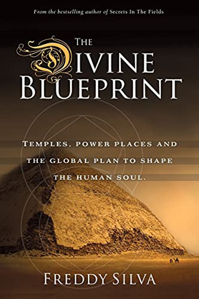 The Divine Blueprint: Temples, power places, and the global plan to shape the human soul. By Freddy Silva - Paperback The Divine Blueprint: Temples, power places, and the global plan to shape the human soul. By Freddy Silva - Paperback