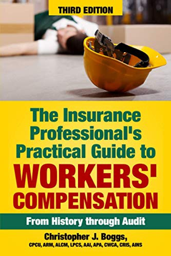 The Insurance Professional's Practical Guide to Workers' Compensation: From History through Audit By Christopher J. Boggs - Paperback