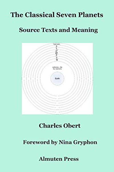 The Classical Seven Planets: Source Texts and Meaning By Charles Obert - Paperback The Classical Seven Planets: Source Texts and Meaning By Charles Obert - Paperback