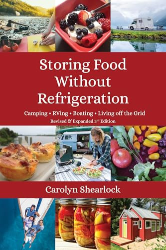 Storing Food Without Refrigeration: Camping, Rving, Boating, and Living Off-The-Grid By Carolyn Shearlock - Paperback