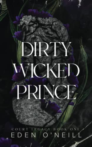 Dirty Wicked Prince: Alternative Cover Edition By Eden O'Neill - Paperback