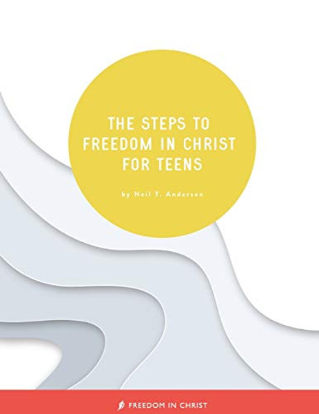 The Steps to Freedom in Christ for Teens By Neil T. Anderson - Paperback