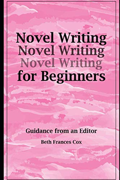 Novel Writing for Beginners: Guidance from an Editor By Beth F. Cox - Paperback