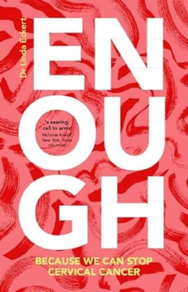 Enough: Because We Can Stop Cervical Cancer By Linda Eckert - Hardcover