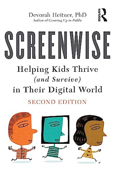 Screenwise: Helping Kids Thrive (and Survive) in Their Digital World By Devorah Heitner - Paperback