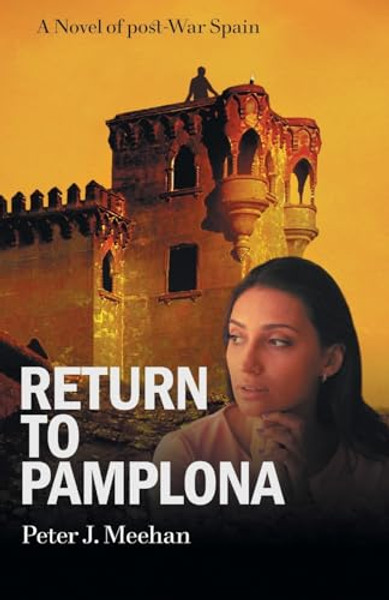 Return to Pamplona: A Lover's Quest in Post-War Spain By Peter J. Meehan - Paperback