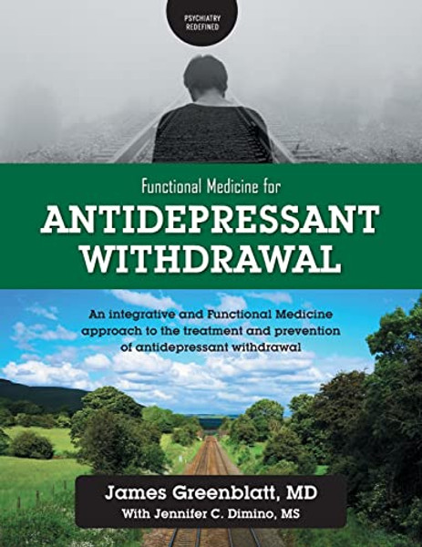 Functional Medicine for Antidepressant Withdrawal: An integrative and Functional Medicine approach to the treatment and prevention of antidepressant w By James Greenblatt - Paperback