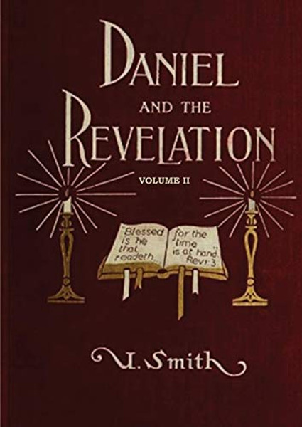 Daniel and Revelation Volume 2: The Response of History to the Voice of Prophecy (country living, deep and concise explanation on the 7 churches, The By Uriah Smith - Paperback