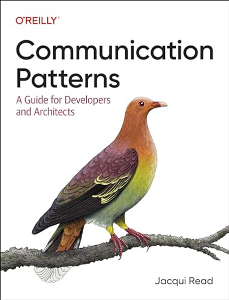 Communication Patterns: A Guide for Developers and Architects By Jacqui Read - Paperback