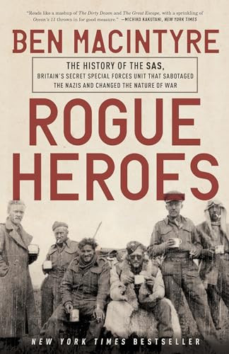 Rogue Heroes: The History of the Sas, Britain's Secret Special Forces Unit That Sabotaged the Nazis and Changed the Nature of War By Ben MacIntyre - Paperback