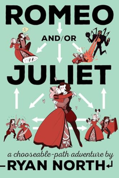 Romeo And/Or Juliet: A Chooseable-Path Adventure By Ryan North - Paperback