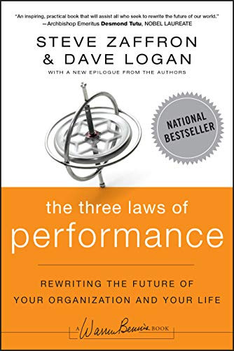 The Three Laws of Performance: Rewriting the Future of Your Organization and Your Life By Steve Zaffron - Paperback