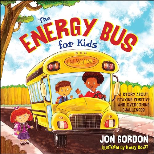 The Energy Bus for Kids: A Story about Staying Positive and Overcoming Challenges By Jon Gordon - Hardcover