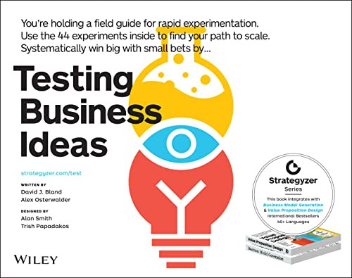 Testing Business Ideas: A Field Guide for Rapid Experimentation By David J. Bland - Paperback
