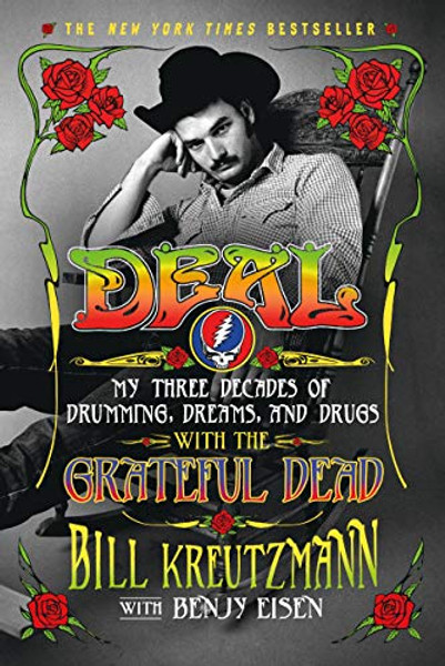 Deal: My Three Decades of Drumming, Dreams, and Drugs with the Grateful Dead By Bill Kreutzmann - Paperback