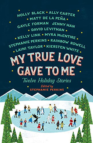 My True Love Gave to Me: Twelve Holiday Stories By Stephanie Perkins - Paperback