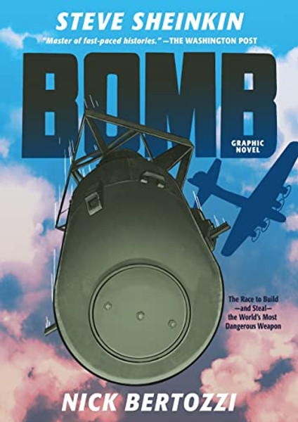 Bomb (Graphic Novel): The Race to Build--And Steal--The World's Most Dangerous Weapon By Steve Sheinkin - Hardcover