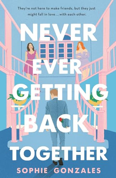 Never Ever Getting Back Together By Sophie Gonzales - Paperback