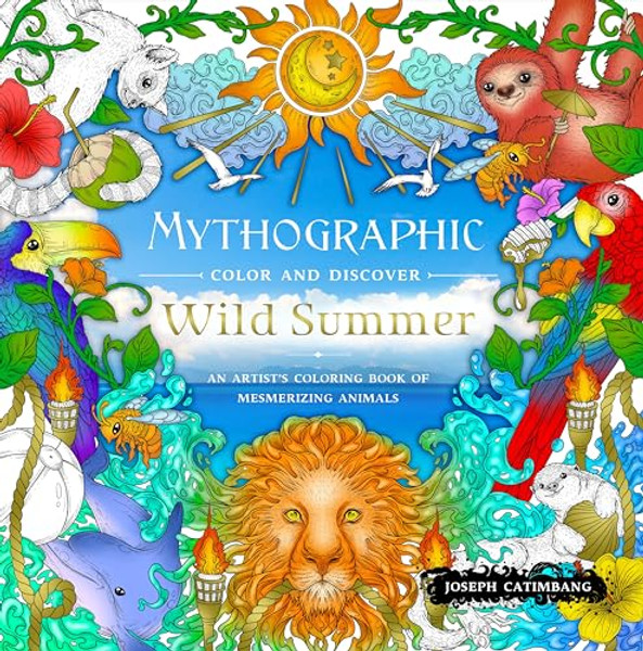 Mythographic Color and Discover: Wild Summer: An Artist's Coloring Book of Mesmerizing Animals By Joseph Catimbang - Paperback