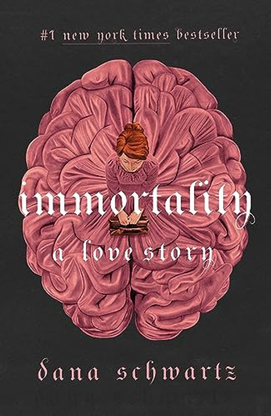 Immortality: A Love Story By Dana Schwartz - Paperback