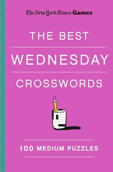 New York Times Games the Best Wednesday Crosswords: 100 Medium Puzzles By New York Times - Paperback