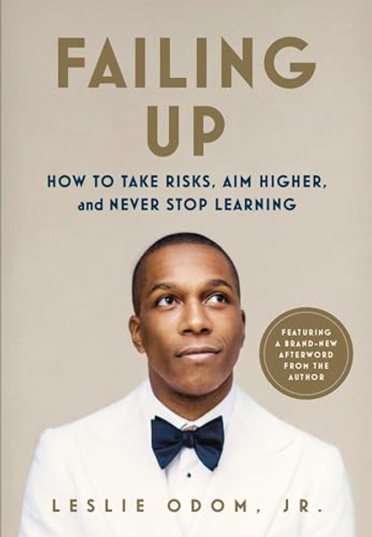 Failing Up: How to Take Risks, Aim Higher, and Never Stop Learning By Leslie Odom - Paperback