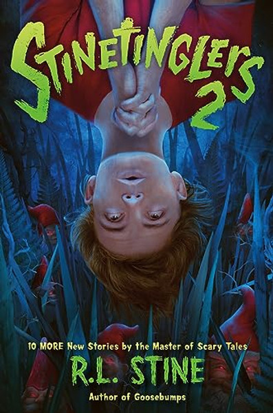 Stinetinglers 2: 10 More New Stories by the Master of Scary Tales By R. L. Stine - Hardcover Stinetinglers 2: 10 More New Stories by the Master of Scary Tales By R. L. Stine - Hardcover