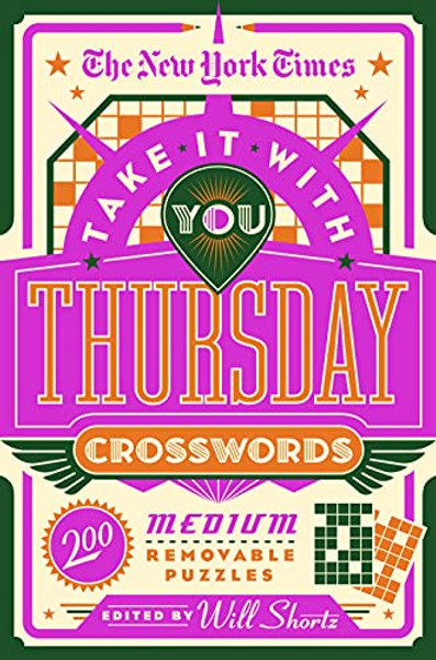 The New York Times Take It with You Thursday Crosswords: 200 Medium Removable Puzzles By New York Times - Paperback