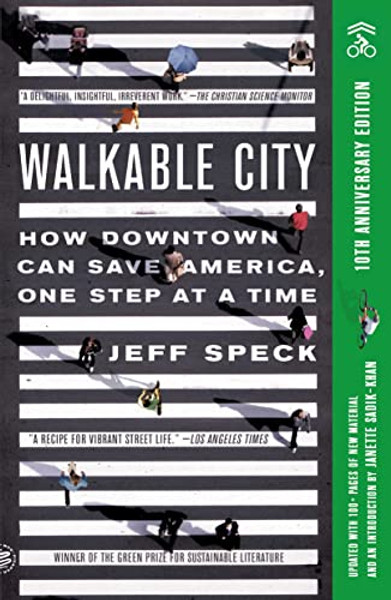 Walkable City: How Downtown Can Save America, One Step at a Time (Tenth Anniversary Edition) By Jeff Speck - Paperback