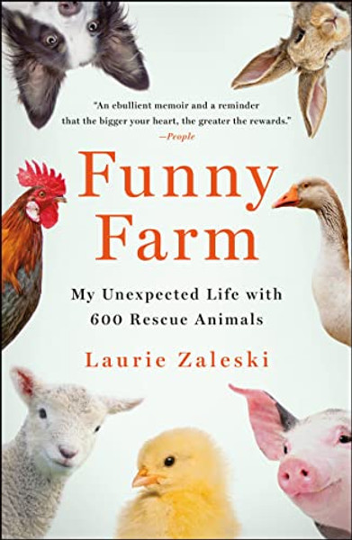 Funny Farm: My Unexpected Life with 600 Rescue Animals By Laurie Zaleski - Paperback