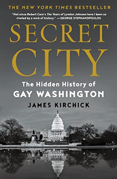 Secret City: The Hidden History of Gay Washington By James Kirchick - Paperback