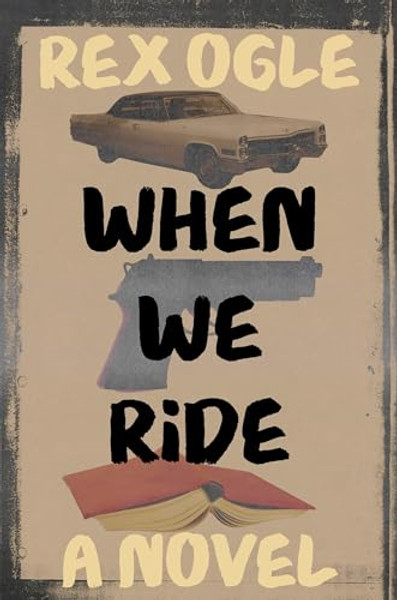 When We Ride By Rex Ogle - Hardcover