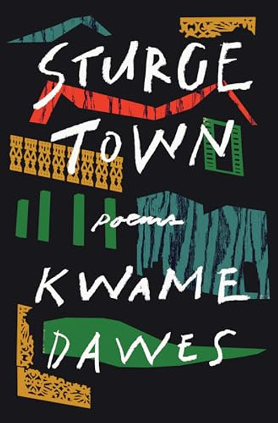Sturge Town: Poems By Kwame Dawes - Hardcover