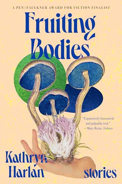 Fruiting Bodies: Stories By Kathryn Harlan - Paperback