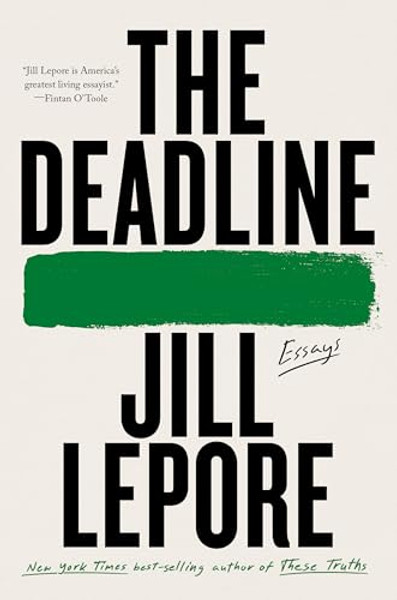 The Deadline: Essays By Jill Lepore - Paperback