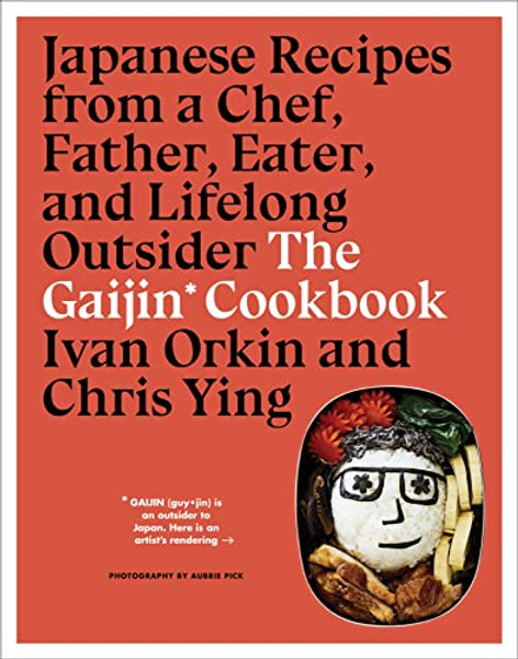The Gaijin Cookbook: Japanese Recipes from a Chef, Father, Eater, and Lifelong Outsider By Ivan Orkin - Hardcover
