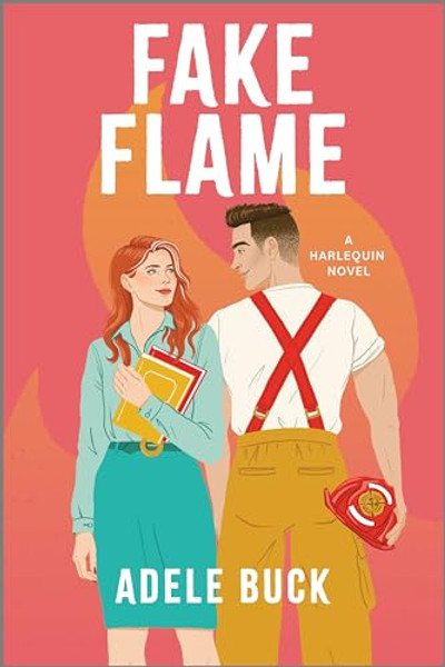 Fake Flame: A Spicy Fake Dating Firefighter Romance By Adele Buck - Paperback