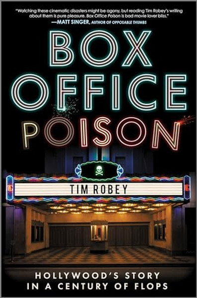 Box Office Poison: Hollywood's Story in a Century of Flops By Tim Robey - Hardcover