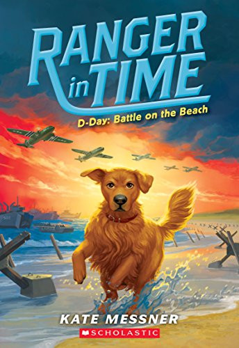 D-Day: Battle on the Beach (Ranger in Time #7): Volume 7 By Kate Messner - Paperback