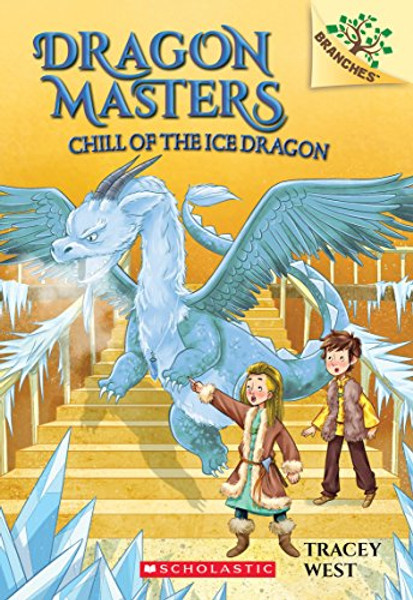 Chill of the Ice Dragon: A Branches Book (Dragon Masters #9): Volume 9 By Tracey West - Paperback Chill of the Ice Dragon: A Branches Book (Dragon Masters #9): Volume 9 By Tracey West - Paperback