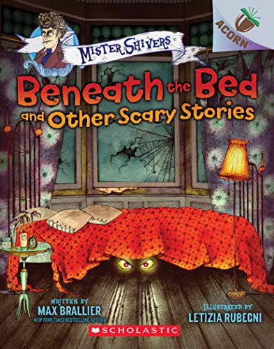 Beneath the Bed and Other Scary Stories: An Acorn Book (Mister Shivers #1): Volume 1 By Max Brallier - Paperback